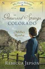 9781683226031-1683226038-My Heart Belongs in Glenwood Springs, Colorado: Millie's Resolve