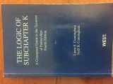9780314199850-0314199853-Logic of Subchapter K: A Conceptual Guide to Taxation of Partnerships (American Casebook Series)