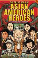 9781648450822-1648450822-The Great Book of Asian American Heroes: 18 Asian American Men and Women Who Changed American History