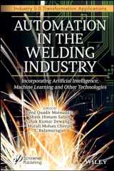 9781394172412-1394172419-Automation in the Welding Industry: Incorporating Artificial Intelligence, Machine Learning and Other Technologies (Industry 5.0 Transformation Applications)
