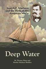 9780595414161-0595414168-Deep Water: Joseph P. Macheca and the Birth of the American Mafia