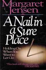 9780898402506-0898402506-A Nail in a Sure Place: Holding on When You Want to Let Go