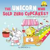 9781775217381-1775217388-The Unicorn Who Sold Zero Cupcakes (Ted and Friends)