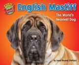 9781617727283-1617727288-English Mastiff: The World’s Heaviest Dog (Even More Supersized!)