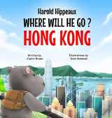 9780578350103-0578350106-Harold Hippeaux Where Will He Go? Hong Kong