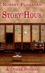 9781933964775-1933964774-Story Hour & Other Stories