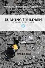 9780990760900-0990760901-Burning Children - A Jewish View of the War in Gaza