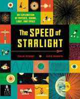 9781536208559-1536208558-The Speed of Starlight: An Exploration of Physics, Sound, Light, and Space
