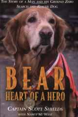 9780974365909-0974365904-Bear, Heart of a Hero: The Story of a Man and His Ground Zero Search and Rescue Dog