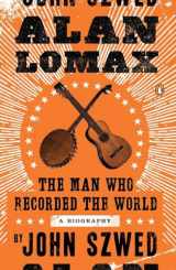 9780143120735-0143120735-Alan Lomax: The Man Who Recorded the World