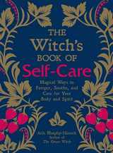 9781507209141-1507209142-The Witch's Book of Self-Care: Magical Ways to Pamper, Soothe, and Care for Your Body and Spirit