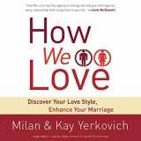 9781504731966-1504731964-How We Love: Discover Your Love Style, Enhance Your Marriage