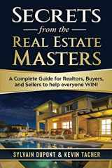 9781072520351-1072520354-Secrets from the Real Estate Masters: A Complete Guide for Realtors, Buyers, and Sellers to help everyone WIN!