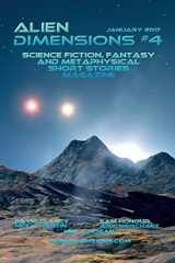 9781541044593-1541044592-Alien Dimensions: Science Fiction, Fantasy and Metaphysical Short Stories #4 (Alien Dimensions Magazine)
