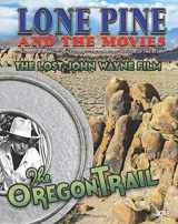 9781727188264-1727188268-Lone Pine and the Movies: The Lost John Wayne Film - The Oregon Trail