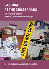 9781443841405-1443841404-Fandom At The Crossroads: Celebration, Shame and Fan/Producer Relationships