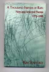 9780887482960-0887482961-A Thousand Friends of Rain: New and Selected Poems 1976-1998