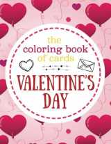 9781984184832-1984184830-The Coloring Book of Cards: Valentine's Day: Valentine Cards to Cut, Color and Share - Valentine's Day Coloring Book for Kids, Adults, Girls and Boys ... and Teachers (BEST Gift for Valentine's Day)