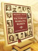 9780879233242-0879233249-Victorian working women: Portraits from life