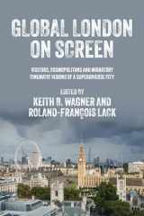 9781526157560-152615756X-Global London on screen: Visitors, cosmopolitans and migratory cinematic visions of a superdiverse city