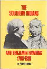 9780806119687-0806119683-The Southern Indians and Benjamin Hawkins, 1796-1816