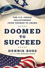 9780374536442-0374536449-Doomed to Succeed: The U.S.-Israel Relationship from Truman to Obama