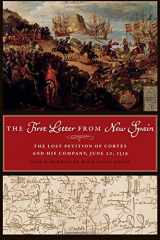 9780292756717-0292756712-The First Letter from New Spain: The Lost Petition of Cortés and His Company, June 20, 1519 (Joe R. and Teresa Lozano Long Series in Latin American and Latino Art and Culture)