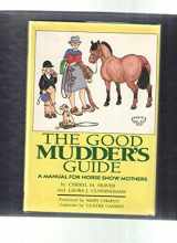 9780876058756-0876058756-The Good Mudder's Guide: A Manual for Horse Show Mothers