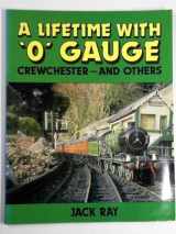 9780906899540-0906899540-A Lifetime with "O" Gauge: Crewchester and Others