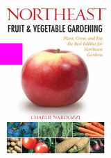 9781591865292-1591865298-Northeast Fruit & Vegetable Gardening: Plant, Grow, and Eat the Best Edibles for Northeast Gardens (Fruit & Vegetable Gardening Guides)