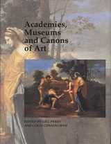 9780300077414-0300077416-Academies, Museums and Canons of Art (Art and Its Histories Series)