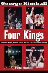 9781590131626-1590131622-Four Kings: Leonard, Hagler, Hearns, Duran and the Last Great Era of Boxing