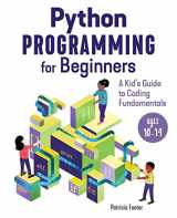 9781646113880-1646113888-Python Programming for Beginners: A Kid's Guide to Coding Fundamentals
