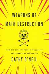 9780451497338-0451497333-Weapons of Math Destruction: How Big Data Increases Inequality and Threatens Democracy