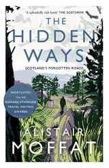 9781786891037-1786891034-The Hidden Ways: Scotland's Forgotten Roads