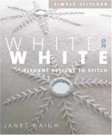 9781931499866-1931499861-White On White: Elegant Designs To Stitch
