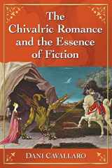 9780786499830-0786499834-The Chivalric Romance and the Essence of Fiction