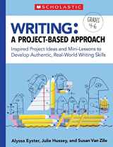 9781338467208-1338467204-Writing: A Project-Based Approach: Using Project-Based Learning to Develop Real-World Writing Skills