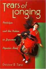 9780674008458-0674008456-Tears of Longing: Nostalgia and the Nation in Japanese Popular Song (Harvard East Asian Monographs)