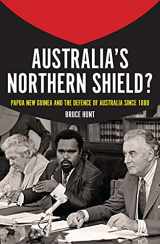 9781925495409-192549540X-Australia's Northern Shield?: Papua New Guinea and the Defence of Australia Since 1880 (Investigating Power)