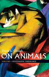 9780567139481-0567139484-On Animals: Volume I: Systematic Theology (T&T Clark Theology)
