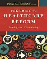 9781567936940-1567936946-The Guide to Healthcare Reform: Readings and Commentary (Aupha/Hap Book)