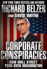 9781510711266-1510711260-Corporate Conspiracies: How Wall Street Took Over Washington