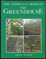9780706374469-0706374460-The Complete Book of the Greenhouse