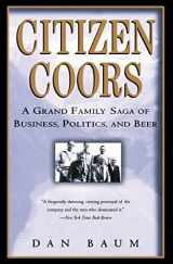 9780060959463-0060959460-Citizen Coors: A Grand Family Saga of Business, Politics, and Beer