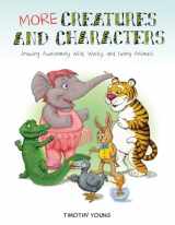 9780764356063-0764356062-More Creatures and Characters: Drawing Awesomely Wild, Wacky, and Funny Animals
