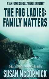 9781509233076-1509233075-The Fog Ladies: Family Matters (A San Francisco Cozy Murder Mystery)