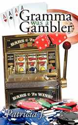 9781434383037-1434383032-Gramma was a Gambler