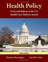 9780763746575-0763746576-Health Policy: Crisis And Reform In The U.S. Health Care Delivery System