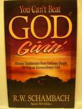 9780892746903-0892746904-You can't beat God givin': Miracle testimonies from ordinary people serving an extraordinary God